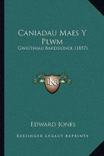 Caniadau Maes Y Plwm: Gweithiau Barddonol (1857)