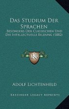 Das Studium Der Sprachen: Besonders Der Classischen Und Die Intellectuelle Bildung (1882)