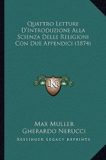 Quattro Letture D'Introduzione Alla Scienza Delle Religioni Con Due Appendici (1874)