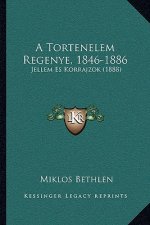 A Tortenelem Regenye, 1846-1886: Jellem Es Korrajzok (1888)