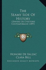 The Seamy Side Of History: L'Envers De L'Histoire Contemporaine (1897)