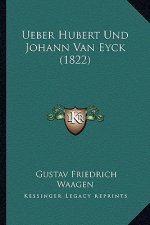 Ueber Hubert Und Johann Van Eyck (1822)