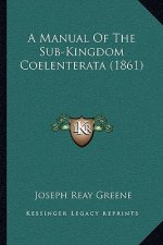 A Manual Of The Sub-Kingdom Coelenterata (1861)