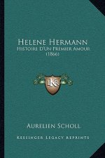 Helene Hermann: Histoire D'Un Premier Amour (1866)