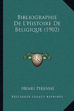 Bibliographie De L'Histoire De Beligique (1902)