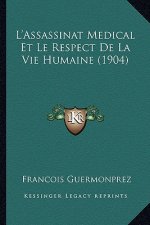 L'Assassinat Medical Et Le Respect De La Vie Humaine (1904)