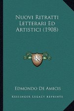 Nuovi Ritratti Letterari Ed Artistici (1908)