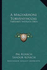 A Magyarhoni Torvenyhozas: Torteneti Vazolata (1861)