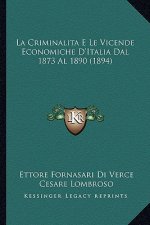 La Criminalita E Le Vicende Economiche D'Italia Dal 1873 Al 1890 (1894)