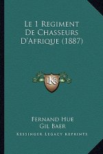 Le 1 Regiment De Chasseurs D'Afrique (1887)