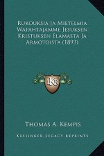 Rukouksia Ja Mietelmia Wapahtajamme Jesuksen Kristuksen Elamasta Ja Armotoista (1893)