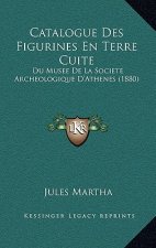 Catalogue Des Figurines En Terre Cuite: Du Musee De La Societe Archeologique D'Athenes (1880)