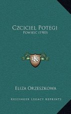 Czciciel Potegi: Powiesc (1903)