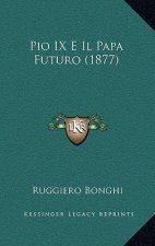 Pio IX E Il Papa Futuro (1877)