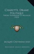 Charette, Drame Politique: Poesies Vendeennes Et Melanges (1833)