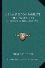 De La Responsabilite Des Notaires: En Matiere De Testament (1905)