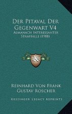 Der Pitaval Der Gegenwart V4: Almanach Interessanter Straffalle (1908)