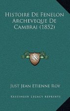 Histoire De Fenelon Archeveque De Cambrai (1852)