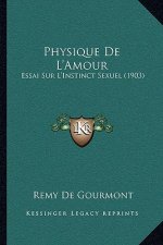 Physique De L'Amour: Essai Sur L'Instinct Sexuel (1903)