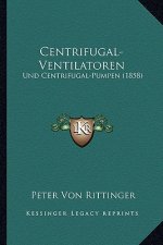 Centrifugal-Ventilatoren: Und Centrifugal-Pumpen (1858)