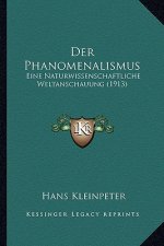 Der Phanomenalismus: Eine Naturwissenschaftliche Weltanschauung (1913)