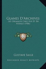 Glanes D'Archives: Les Grimaldi Chez Eux Et En Voyage (1906)