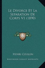 Le Divorce Et La Separation De Corps V1 (1890)