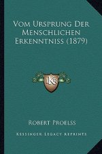 Vom Ursprung Der Menschlichen Erkenntniss (1879)