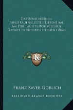 Das Benediktiner-Jungfrauenkloster Liebenthal An Der Lausitz-Bohmischen Grenze In Niederschlesien (1864)