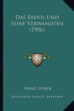 Das Erdol Und Seine Verwandten (1906)