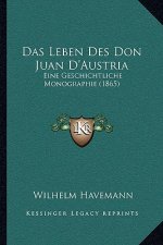 Das Leben Des Don Juan D'Austria: Eine Geschichtliche Monographie (1865)