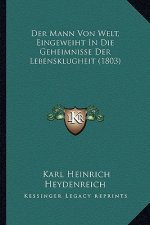 Der Mann Von Welt, Eingeweiht In Die Geheimnisse Der Lebensklugheit (1803)