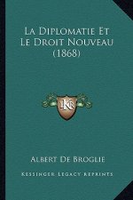 La Diplomatie Et Le Droit Nouveau (1868)