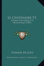 Le Centenaire V1: Roman Historique Et Dramatique (1833)