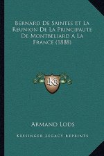 Bernard De Saintes Et La Reunion De La Principaute De Montbeliard A La France (1888)