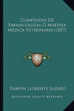 Compendio De Farmacologia O Materia Medica Veterinaria (1857)