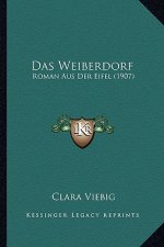 Das Weiberdorf: Roman Aus Der Eifel (1907)