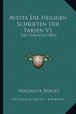Avesta Die Heiligen Schriften Der Parsen V1: Der Vendidad (1852)