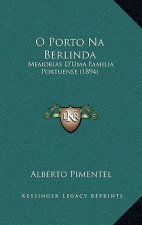 O Porto Na Berlinda: Memorias D'Uma Familia Portuense (1894)