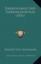 Darwinismus Und Thierproduktion (1876)
