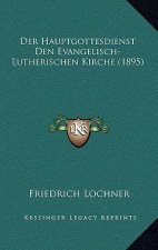 Der Hauptgottesdienst Den Evangelisch-Lutherischen Kirche (1895)