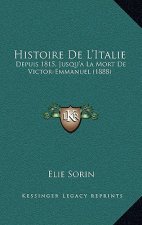 Histoire De L'Italie: Depuis 1815, Jusqu'a La Mort De Victor-Emmanuel (1888)