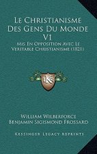 Le Christianisme Des Gens Du Monde V1: Mis En Opposition Avec Le Veritable Christianisme (1821)