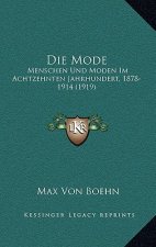 Die Mode: Menschen Und Moden Im Achtzehnten Jahrhundert, 1878-1914 (1919)