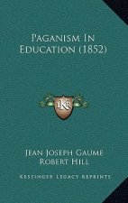 Paganism In Education (1852)