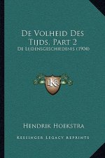 De Volheid Des Tijds, Part 2: De Lijdensgeschiedenis (1904)
