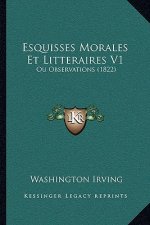 Esquisses Morales Et Litteraires V1: Ou Observations (1822)