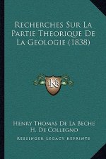 Recherches Sur La Partie Theorique De La Geologie (1838)