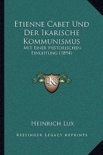 Etienne Cabet Und Der Ikarische Kommunismus: Mit Einer Historischen Einleitung (1894)