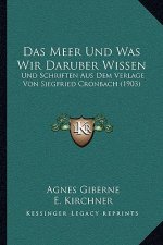 Das Meer Und Was Wir Daruber Wissen: Und Schriften Aus Dem Verlage Von Siegfried Cronbach (1903)
